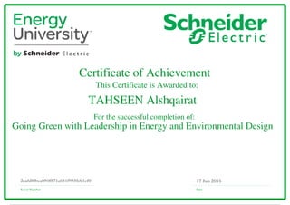 Certificate of Achievement
This Certificate is Awarded to:
For the successful completion of:
Serial Number Date
17 Jun 20162eafd8fbca050f871a681f935feb1cf0
TAHSEEN Alshqairat
Going Green with Leadership in Energy and Environmental Design
Powered by TCPDF (www.tcpdf.org)
 