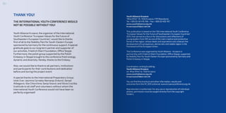 THANK YOU!
THE INTERNATIONALYOUTH CONFERENCE WOULD
NOT BE POSSIBLE WITHOUTYOU!
Youth Alliance Krusevo, the organizer ofthe International
Youth Conference “European Values forthe Future of
Southeastern European Countries”, would like to thanks
first of allto the Stability Pact for South-Eastern Europe
sponsored by Germanyforthe continuous support. A special
gratitude goes to our long term partner and supporter of
our activities, Friedrich Ebert Foundation, Office Skopje.
Furthermore, the polish group supported bythe Polish
Embassy in Skopje brought to the conference fresh energy,
dynamic and diverisity. Hereby, thanks to the Embasy.
Also, we would like to thank to all partners, institutions
and participants for their contributions and dedication
before and during the project event.
A special thanks to the International Preparatory Group:
Iztok Zver; Jasmina Cerneka; Nemanja Zivković; Senad
Alibegovic; Illie Chiorchina; Sanja Sisovic and Silvia Crocitta.
Gratitude to all staff and volunteers without whom the
InternationalYouth Conference would not have been so
perfectly organised!
Youth Alliance Krusevo
“Mise Eftim” 1A, 7550 Krusevo, FYR Macedonia
Tel: +389 (0) 48 476 766 – Fax: +389 (0) 400 767
www.youthalliance.org.mk
krusevoyouth@on.net.mk
This publication is based on the 13th InternationalYouth Conference
“European Values for the Future of Southeastern European Countries”
2015, that served as a forum for discussions and reflections of
young leaders from SEE as one of the main creative and productive
forces of the region, whose ideals and aspirations will underpin the
development of a prosperous, democratic and stable region in the
framework of the European Union.
The Conference was organized by Youth Alliance - Krusevo in
partnership with Friedrich Ebert Foundation, Office Skopje, supported
by Stability Pact for South Eastern Europe sponsored by Germany and
Polish Embassy in Skopje.
Coordination, writing & editing:
Youth Alliance Krusevo
str. Mise Eftim 1a, 7550 Krusevo
www.youthalliance.org.mk
krusevoyouth@on.net.mk
You can find this brochure and other information, results and
outcomes form the IYC 2015 online at: www.krusevoconference.org.mk
Reproduction is authorized. For any use or reproduction of individual
photos, permission must be sought directly from the copyright
holders.
42
 