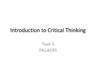 FALLACIES Critical Thinking First PPT July 2016 | PPTX