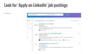 Look for ‘Apply on LinkedIn’ job postings
 