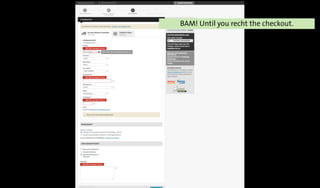 BAM! Until you recht the checkout.
 