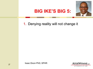 BIG IKE’S BIG 5: Denying reality will not change it Isaac Dixon PhD, SPHR 