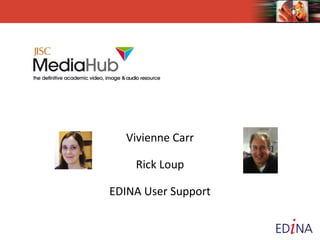 Vivienne Carr

    Rick Loup

EDINA User Support
 