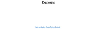 Decimals
Back to Algebra–Ready Review Content.
 