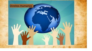 Direitos Humanos
 