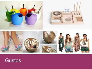 Gustos
 