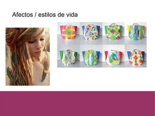 Afectos / estilos de vida
 