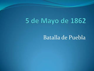 Batalla de Puebla
 