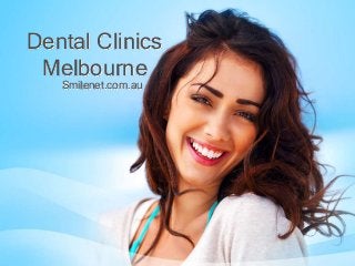 Dental Clinics
Melbourne
Smilenet.com.au
 