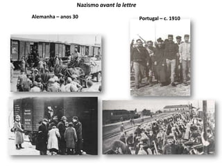 Nazismo avant la lettreAlemanha – anos 30Portugal – c. 1910