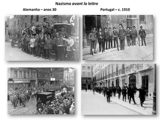 Nazismo avant la lettreAlemanha – anos 30Portugal – c. 1910