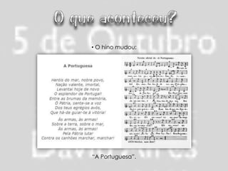 • O hino mudou:




“A Portuguesa”.
 