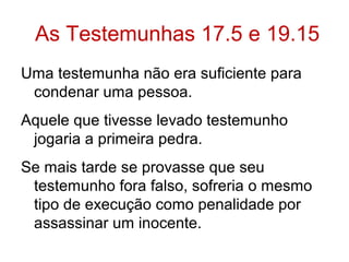 DT 15.4 - Como pode esta passagem declarar que não
haveria pobres entre eles, se o versículo 11 diz que sempre
haveria pobres na terra?
A promessa está condicionada ao povo ouvir "atentamente a voz
do Senhor," seu Deus, e cuidar "em cumprir todos estes
mandamentos" dados por Deus naqueles dias (15.5).
Um dos mandamentos era que, se houvesse um pobre em Israel,
as pessoas não deveriam endurecer o coração, mas sim abrir
as mãos e emprestar-lhe dinheiro e bens suficientes para suas
necessidades ("o que lhe falta“ 15.8).
O versículo 11 pode ser entendido como uma afirmação de que
sempre haveria pessoas em dificuldades, precisando de
assistência, e que outras pessoas seriam requeridas para
suprir-lhes as necessidades .
Se assim se portassem o Senhor faria a terra prosperar de tal
forma que sempre haveria suprimentos suficientes para que
uns atendessem às necessidades de outros.
 