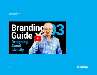 12
BRAND IDENTITY
 
