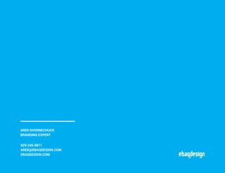 AREK DVORNECHUCK
BRANDING EXPERT
929.245.9811
AREK@EBAQDESIGN.COM
EBAQDESIGN.COM
 