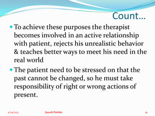 Count…
 To achieve these purposes the therapist
becomes involved in an active relationship
with patient, rejects his unre...