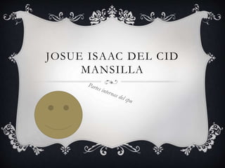 JOSUE ISAAC DEL CID
MANSILLA
 