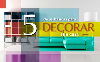 5 dicas básicas para DECORAR sua casa 
dicas básicas para 5 DECORAR sua casa parte I 
studioruff.com.br 
 