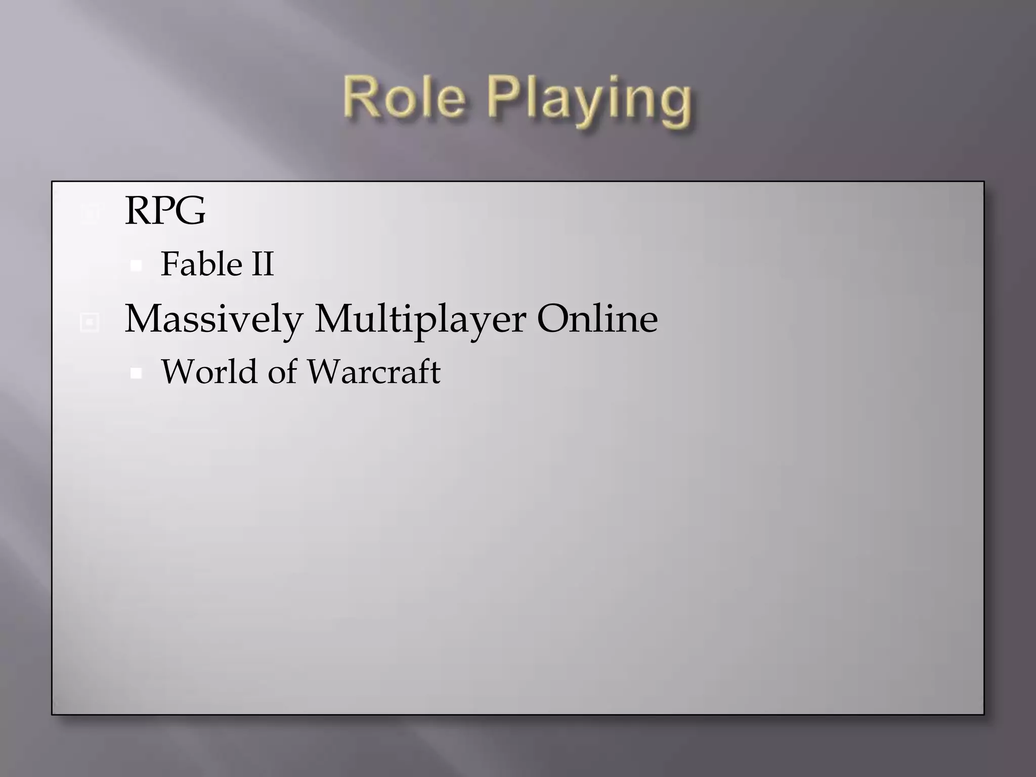 Role PlayingRPGFable IIMassively Multiplayer OnlineWorld of Warcraft
