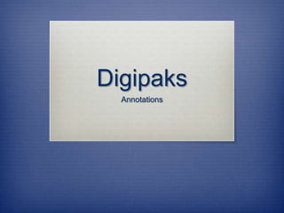 Digipaks
Annotations

 