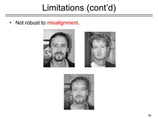 68
Limitations (cont’d)
• Not robust to misalignment.
 