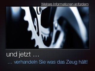 Text
und jetzt …
… verhandeln Sie was das Zeug hält!
Weitere Informationen anfordern
 