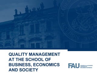 QUALITY MANAGEMENT
AT THE SCHOOL OF
BUSINESS, ECONOMICS
AND SOCIETY
 