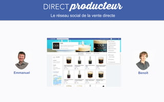 Le réseau social de la vente directe
Emmanuel Benoît
 
