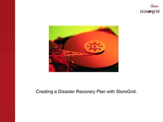 Creating a Disaster Recovery Plan with StoreGrid. 
