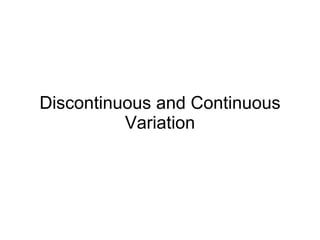 Discontinuous and Continuous Variation 