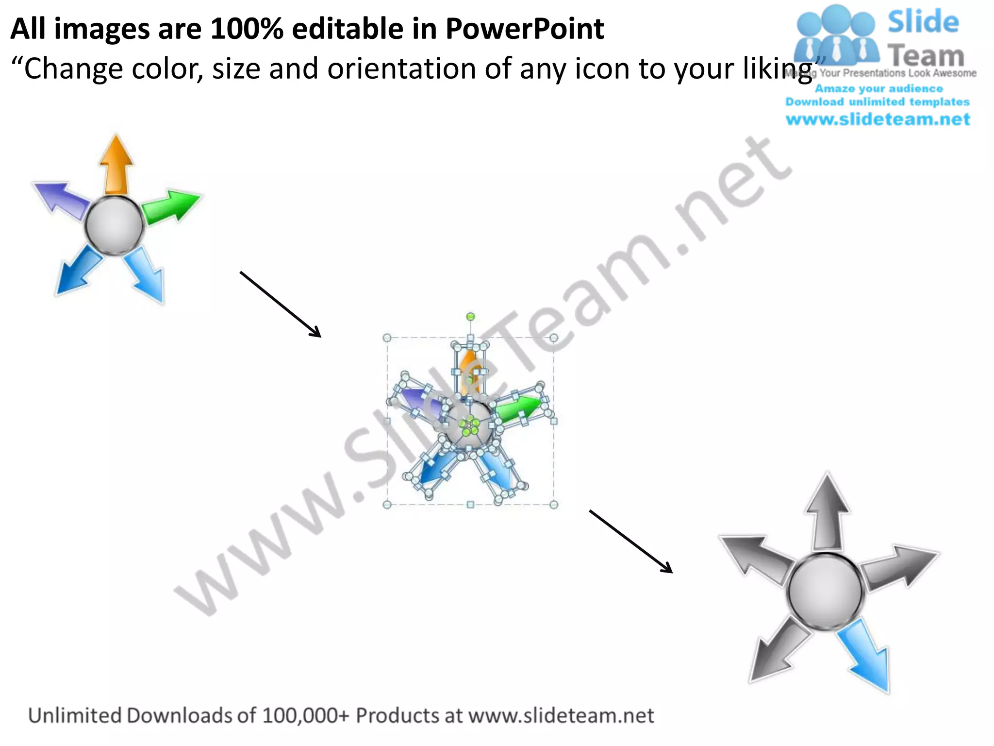 All images are 100% editable in PowerPoint
“Change color, size and orientation of any icon to your liking”
 