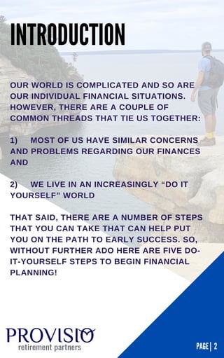 OUR WORLD IS COMPLICATED AND SO ARE
OUR INDIVIDUAL FINANCIAL SITUATIONS.
HOWEVER, THERE ARE A COUPLE OF
COMMON THREADS THA...