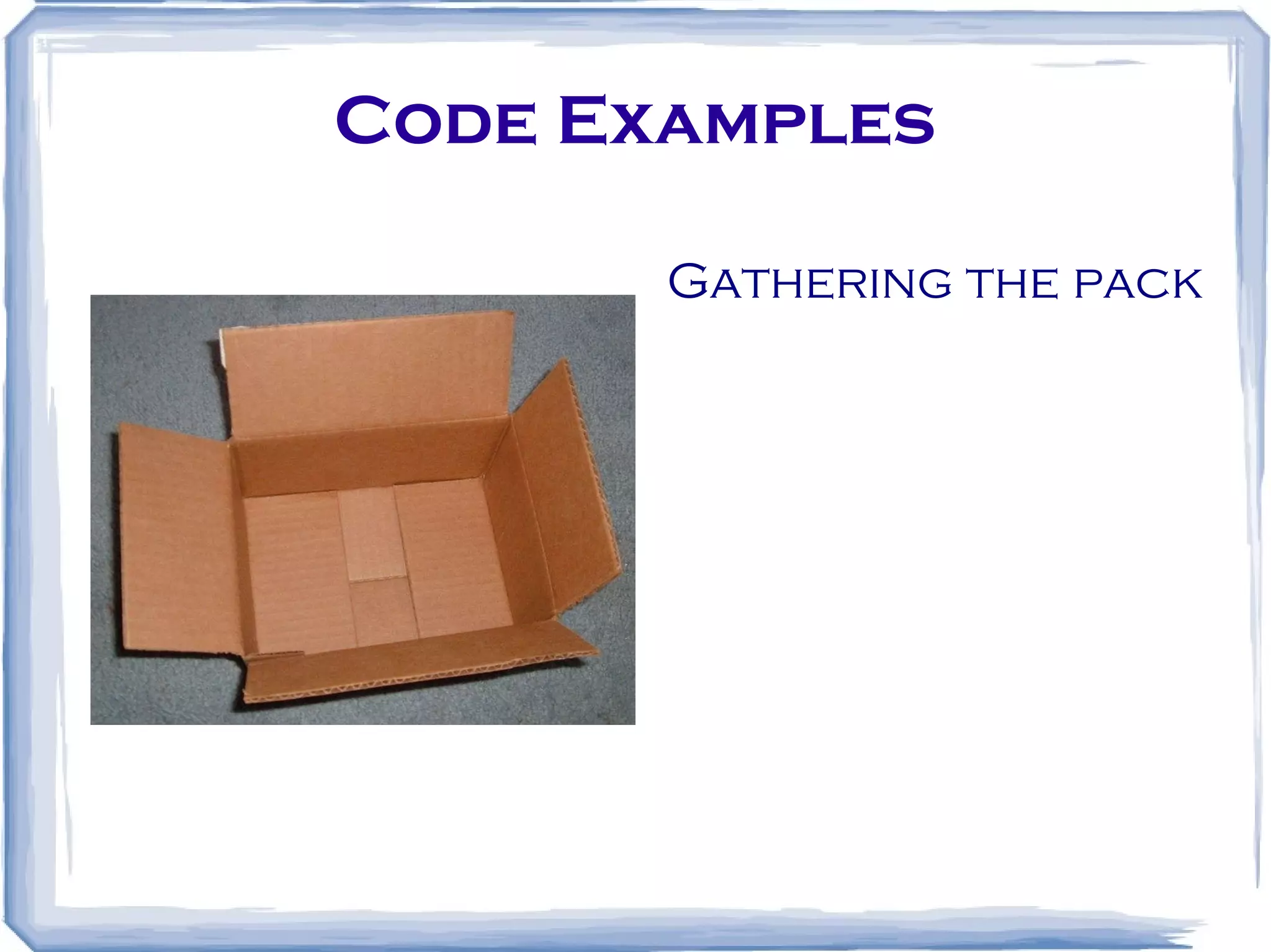 Code Examples Gathering the pack 