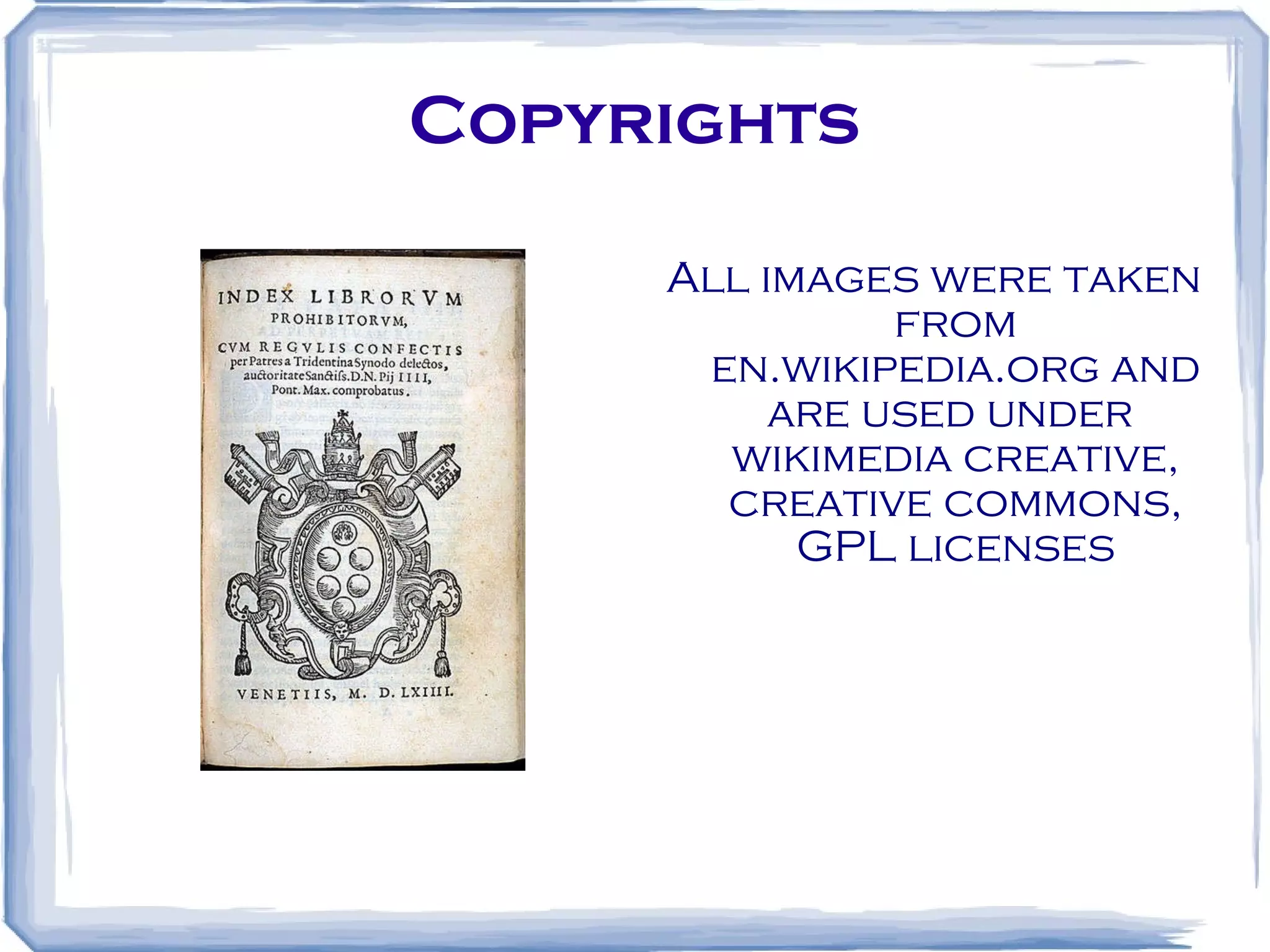Copyrights All images were taken from en.wikipedia.org and are used under wikimedia creative, creative commons, GPL licenses 