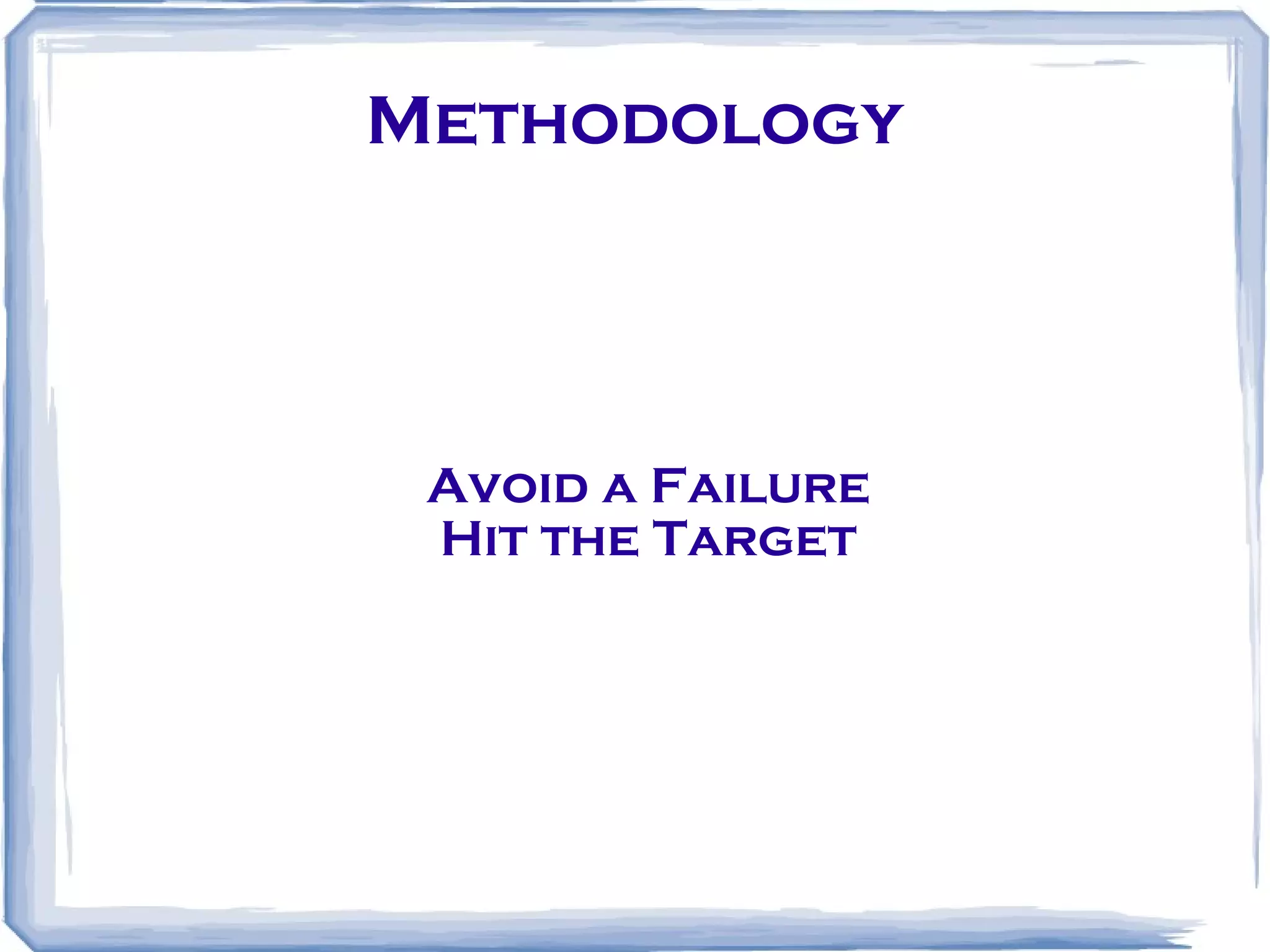 Methodology Avoid a Failure Hit the Target 