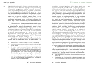 http://www.iep.org.pe


34      engendrado, asimismo, nuevas formas de organización comunal. Entre                        en Huanta no encontrarán iquichanos, excepto aquellos que se están                        35
        otras cosas, es ahora un deber cívico y una fuente de prestigio estar armado:             reasentando en el pueblo de Iquicha, situado a cuatro horas de camino a
        los campesinos se organizan en rondas (o “comités de autodefensa”)                        Uchuraccay, a mi ritmo, y a dos horas, a paso de poblador local. Cuando
        con las que esperan repeler futuros ataques a sus pueblos. En este sentido,               en el transcurso de mi visita a Uchuraccay, en marzo de 1997, relaté a
        las comunidades que huyeron han aprendido de aquellas que se queda-                       los pobladores algunos pasajes de su historia decimonónica, parte de la
        ron y derrotaron a Sendero Luminoso (con no poca pérdida de vidas)                        cual he resumido en el presente artículo, y mencioné el nombre “iqui-
        precisamente a través de estas organizaciones. La agricultura cobra                       chanos”, el presidente de la comunidad replicó, aludiendo a eventos
        nuevos bríos. En Cuya, una comunidad “retornante” vecina de Uchu-                         más bien recientes: “Sí, entonces nos juntamos con ellos”, señalando
        raccay, se cultivan diecisiete variedades de papa en las que pueden ser                   con el dedo el camino que lleva al pueblo de Iquicha. Resulta claro,
        consideradas las tierras más difíciles de cultivar en el planeta, a 3,800                 pues, para mí, que estas comunidades, pese a compartir similares cos-
        metros sobre el nivel de mar; tierras que yacían abandonadas sólo tres                    tumbres, vestimenta y fisonomía, y hablar el mismo tipo de quechua,
        años antes.63                                                                             no necesariamente se identifican con la etiqueta de “iquichanos” que
                A principios de los años noventa hubiera parecido más sensato                     antropólogos, autoridades e intelectuales les han atribuido persistente-
        vaticinar, con las punas sembradas de cruces y casas quemadas, el final                   mente. Hoy en día, como en el pasado, puede que la usen a veces. Por
        de estas áreas rurales. Mas lejos de desaparecer, el número de comu-                      ejemplo, el nombre “iquichanos” volvió a cobrar resonancia algunos
        nidades campesinas se multiplica. Antiguos pagos y anexos son ahora                       años después de la masacre de Uchuraccay de 1983, cuando el gobierno
        comunidades campesinas en busca de reconocimiento oficial, desafiando                     empezó a canalizar beneficios a los que llamó (tal vez adoptando el
        las teorías que predecían el “fin del campesinado, tercamente revirtiendo                 lenguaje de la Comisión Investigadora) “pueblos iquichanos”. Enton-
        las supuestas “tendencias inevitables” de la historia. La guerra interna                  ces, comunidades como Callampa, Parccora, Ccarasencca y Orccohua-
        desarraigó a más de medio millón de personas, de las cuales el 16%                        si, cuyos habitantes se encontraban viviendo en Lima y otros lugares
        había regresado a sus pueblos hacia mediados de 1997.64 El proceso de                     como refugiados de guerra, se llamaron a sí mismos “iquichanos”,66 tal
        retorno muestra cifras crecientes cada año.65                                             como había ocurrido hace unos 160 años con algunas otras comunida-
                ¿Dónde están los iquichanos, a todo esto? En la ciudad de Aya-                    des. Pero ahora que los beneficios del gobierno aparentemente se están
        cucho les dirán que los iquichanos están en las punas de Huanta. Pero                     canalizando comunidad por comunidad, han vuelto a llamarse a sí mis-
                                                                                                  mos únicamente por el nombre de su comunidad, como usualmente lo
        63.    Conversaciones de la autora con residentes de Cuya, 24 de marzo de 1997.           hacen y casi siempre lo han hecho. Esto no debería sorprender. No hay
        64.    El Domingo, suplemento dominical del diario La República, Lima, 24 de agosto
                                                                                                  razón para esperar que los pobladores de las alturas de Huanta se definan
               de 1997, editorial.                                                                a sí mismos de acuerdo a una sola identidad cuando nadie más lo hace.
        65.    De acuerdo a la agencia gubernamental Programa de Apoyo al Repoblamiento                   Es comprensible que, en un contexto de dificultades materiales
               (PAR), 1,596 familias retornaron a sus hogares en 1995; de acuerdo a IPAZ, en      y opciones laborales limitadas, como las que existen en las punas de
               agosto de 1995, el número había excedido las 2,000 familias, lo cual involucra a   Huanta, la población deba recurrir a tantos recursos a su disposición
               unas 10,000 personas y 65 comunidades, en tan sólo cuatro distritos de la pro-
                                                                                                  como sea posible, incluyendo la adopción de un leguaje ambiguo o
               vincia de Huanta. José Coronel, “Violencia política y respuestas campesinas en
               Huanta”, en Degregori et al., Las rondas campesinas, 108. De acuerdo a una fuen-   cambiante, con el objeto de ampliar su horizonte de oportunidades.67
               te más reciente 15,612 peruanos desplazados por la guerra habían retornado a
                                                                                                  66.   Debo esta información a Jaime Antezana: conversación telefónica con la autora,
               sus pueblos en los departamentos de Ayacucho, Junín, Huancavelica y Apurímac
                                                                                                        enero de 1997.
               desde 1994, como parte de los programas auspiciados por el PAR. La República,
               28 de abril de 1999, declaraciones de Luisa María Cuculiza, Ministra de Pro-       67.   El análisis de de Leni M. Silvertstein sobre la identidad religiosa de los bahia-
               moción de la Mujer y del Desarrollo Humano.                                              nos en “The Celebration of Our Lord of the Good End: Changing State, Church



                                                        IEP/ DOCUMENTO DE TRABAJO                 IEP/ DOCUMENTO DE TRABAJO
 