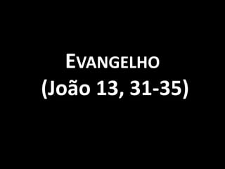 Evangelho  (João 13, 31-35)