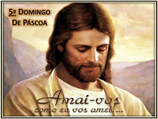 5º Domingo De Páscoa