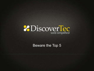 Beware the Top 5
 