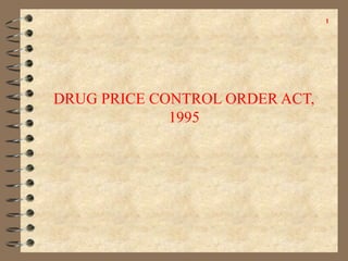 DRUG PRICE CONTROL ORDER ACT,
1995
1
 
