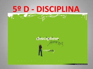 5º D - DISCIPLINA