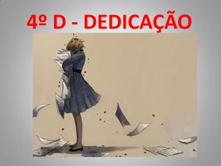 4º D - DEDICAÇÃO