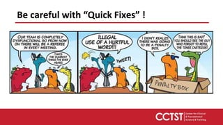 Be careful with “Quick Fixes” !
 