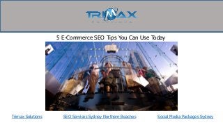 Trimax Solutions
5 E-Commerce SEO Tips You Can Use Today
SEO Services Sydney Northern Beaches Social Media Packages Sydney
 