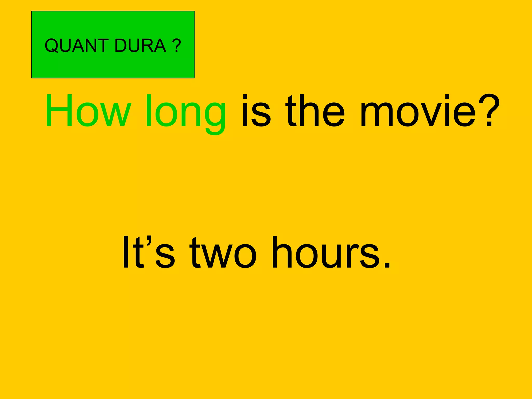 How long  is the movie? It’s two hours. QUANT DURA ? 