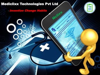 Mediclixx Technologies Pvt Ltd
- Invention Change Habits
 