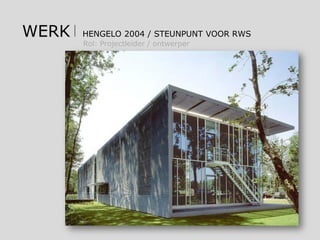 WERK HENGELO 2004 / STEUNPUNT VOOR RWS
Rol: Projectleider / ontwerper
 