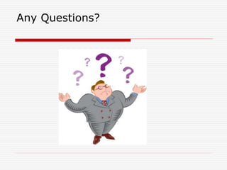 Any Questions?
 