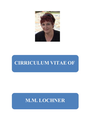 CIRRICULUM VITAE OF
M.M. LOCHNER
 
