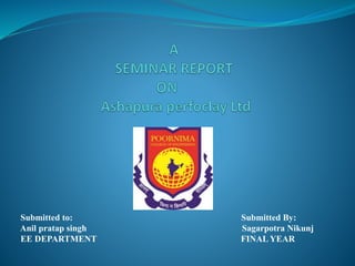 Submitted to: Submitted By:
Anil pratap singh Sagarpotra Nikunj
EE DEPARTMENT FINAL YEAR
 